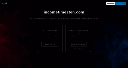 incometimesten.com