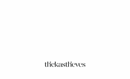 thickasthieves.com